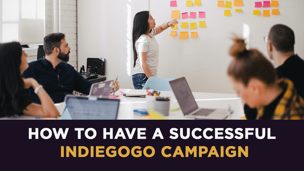 A Comprehensive Guide to Crafting a Winning Indiegogo Campaign