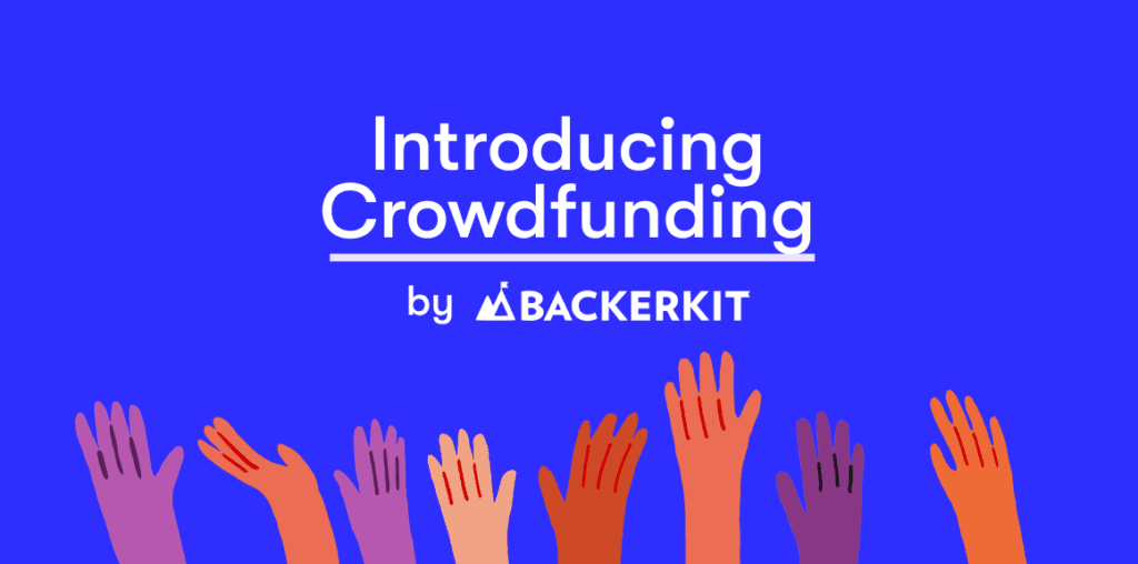 The Ultimate Guide to Crowdfunding on BackerKit