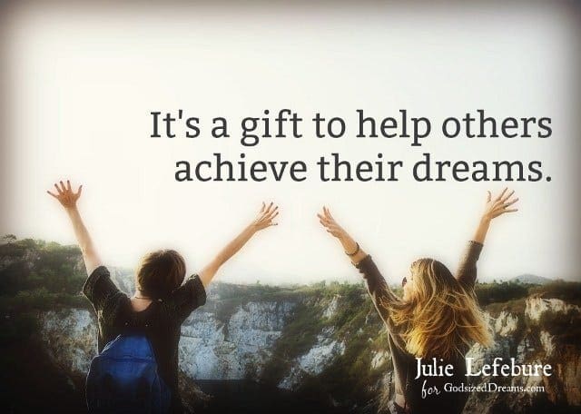 How to Help People Achieve Their Dreams