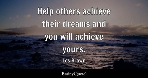 How to Help People Achieve Their Dreams